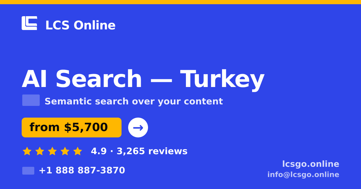 AI Search in Turkey — from $5,700, rated 4.9/5 by 3265 clients. LCS Online.