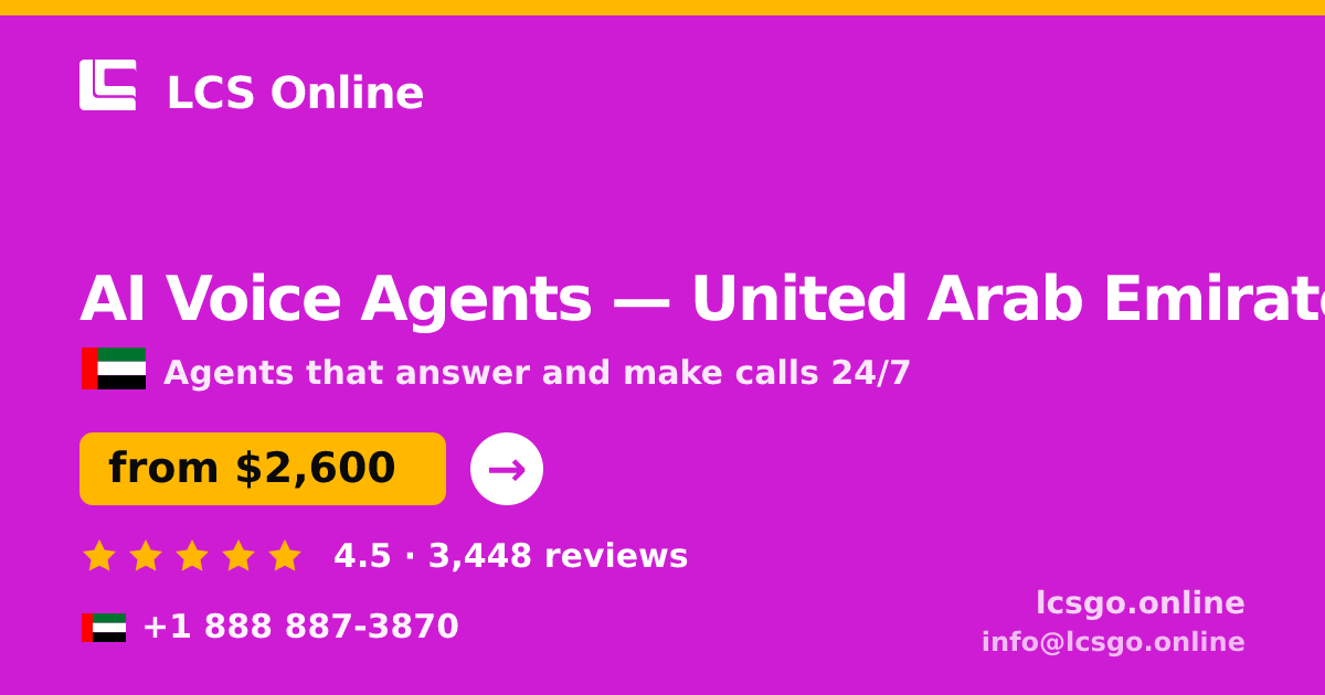 AI Voice Agents in United Arab Emirates — from $2,600/mo, rated 4.5/5 by 3448 clients. LCS Online.