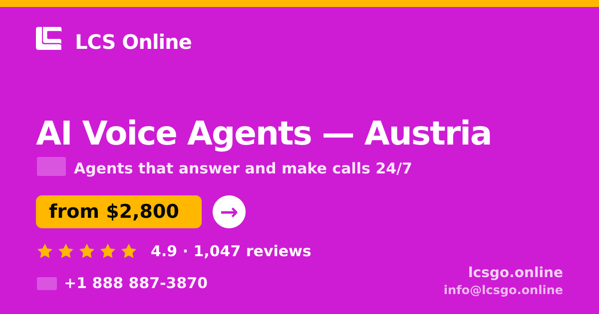 AI Voice Agents in Austria — from $2,800/mo, rated 4.9/5 by 1047 clients. LCS Online.