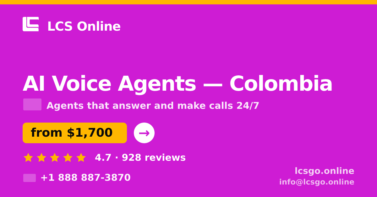 AI Voice Agents in Colombia — from $1,700/mo, rated 4.7/5 by 928 clients. LCS Online.