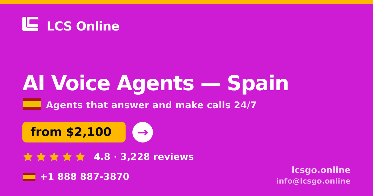 AI Voice Agents in Spain — from $2,100/mo, rated 4.8/5 by 3228 clients. LCS Online.