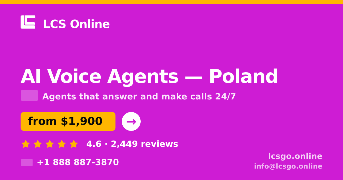 AI Voice Agents in Poland — from $1,900/mo, rated 4.6/5 by 2449 clients. LCS Online.