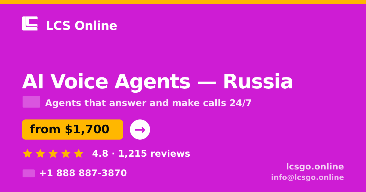 AI Voice Agents in Russia — from $1,700/mo, rated 4.8/5 by 1215 clients. LCS Online.