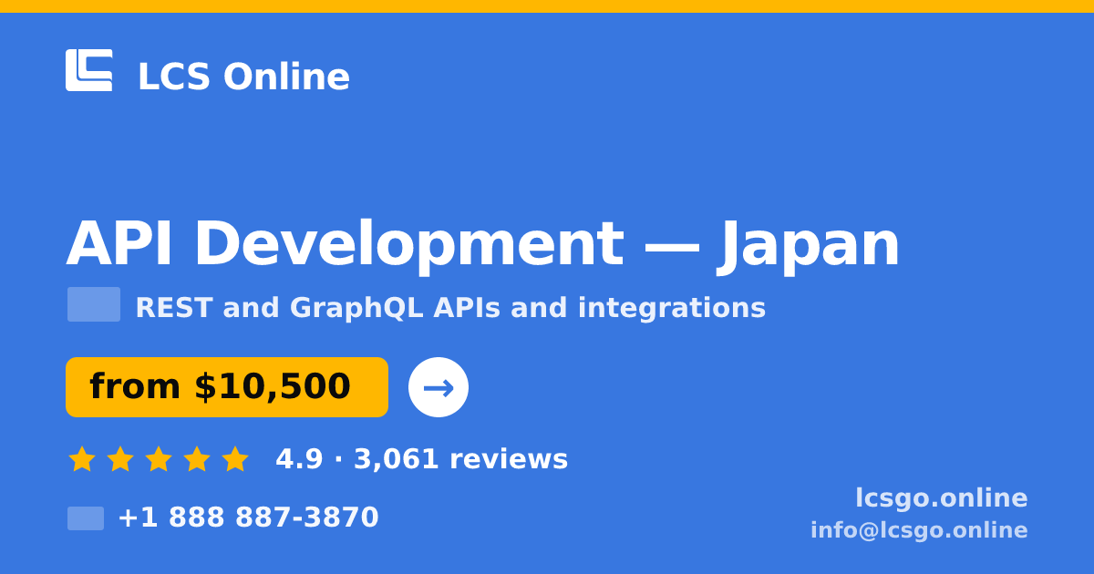 API Development in Japan — from $10,500, rated 4.9/5 by 3061 clients. LCS Online.