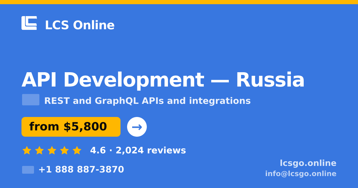 API Development in Russia — from $5,800, rated 4.6/5 by 2024 clients. LCS Online.