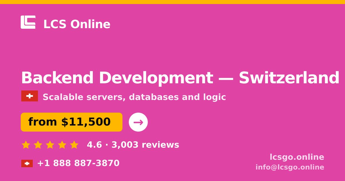 Backend Development in Switzerland — from $11,500, rated 4.6/5 by 3003 clients. LCS Online.