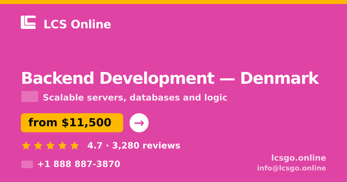Backend Development in Denmark — from $11,500, rated 4.7/5 by 3280 clients. LCS Online.