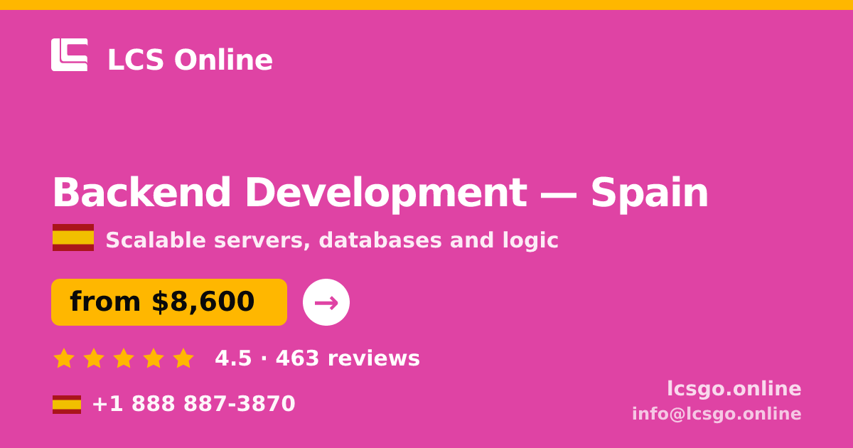 Backend Development in Spain — from $8,600, rated 4.5/5 by 463 clients. LCS Online.