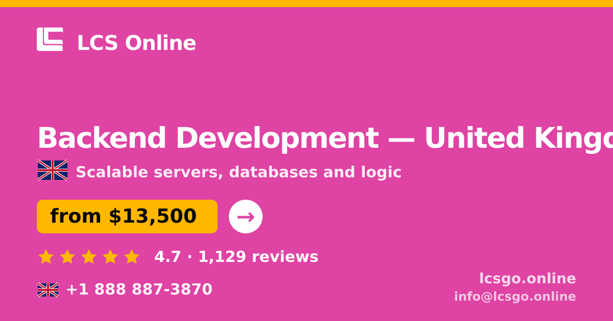 Backend Development in United Kingdom — from $13,500, rated 4.7/5 by 1129 clients. LCS Online.