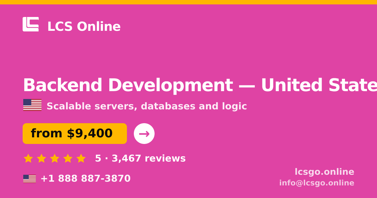 Backend Development in United States — from $9,400, rated 5/5 by 3467 clients. LCS Online.