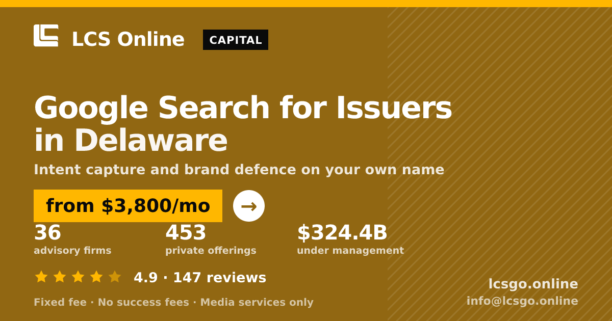 Google Search for Issuers in Delaware — from $3,800/mo, rated 4.9/5 across 147 reviews. LCS Online.
