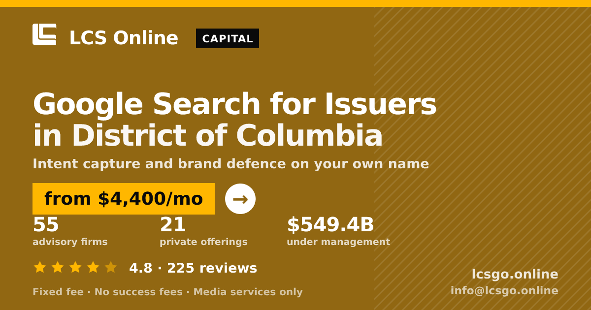 Google Search for Issuers in District of Columbia — from $4,400/mo, rated 4.8/5 across 225 reviews. LCS Online.
