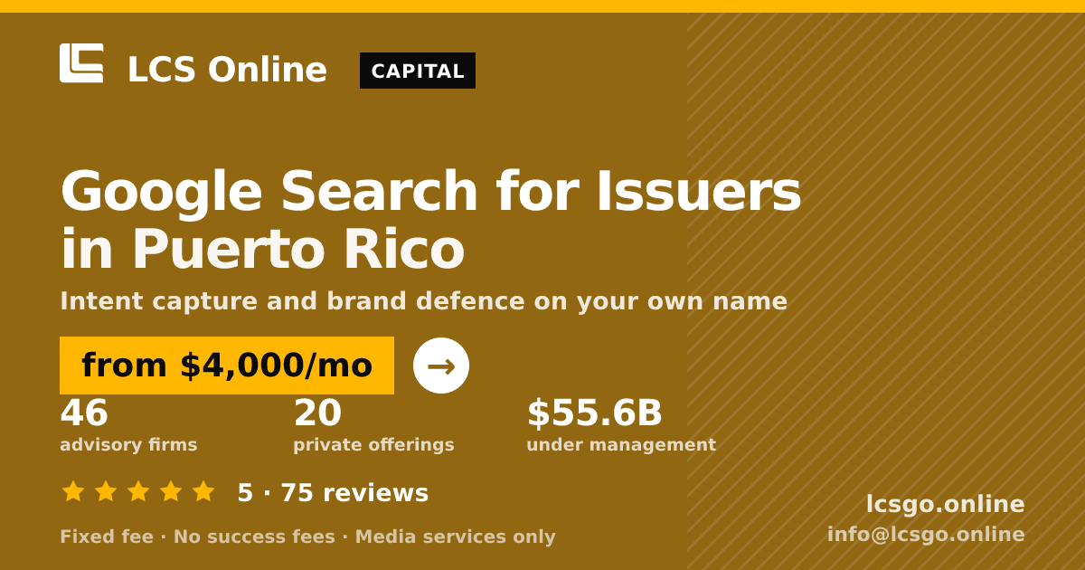 Google Search for Issuers in Puerto Rico — from $4,000/mo, rated 5/5 across 75 reviews. LCS Online.