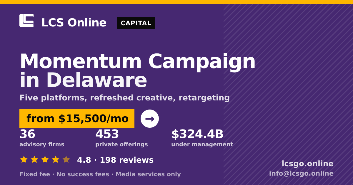 Momentum Campaign in Delaware — from $15,500/mo, rated 4.8/5 across 198 reviews. LCS Online.