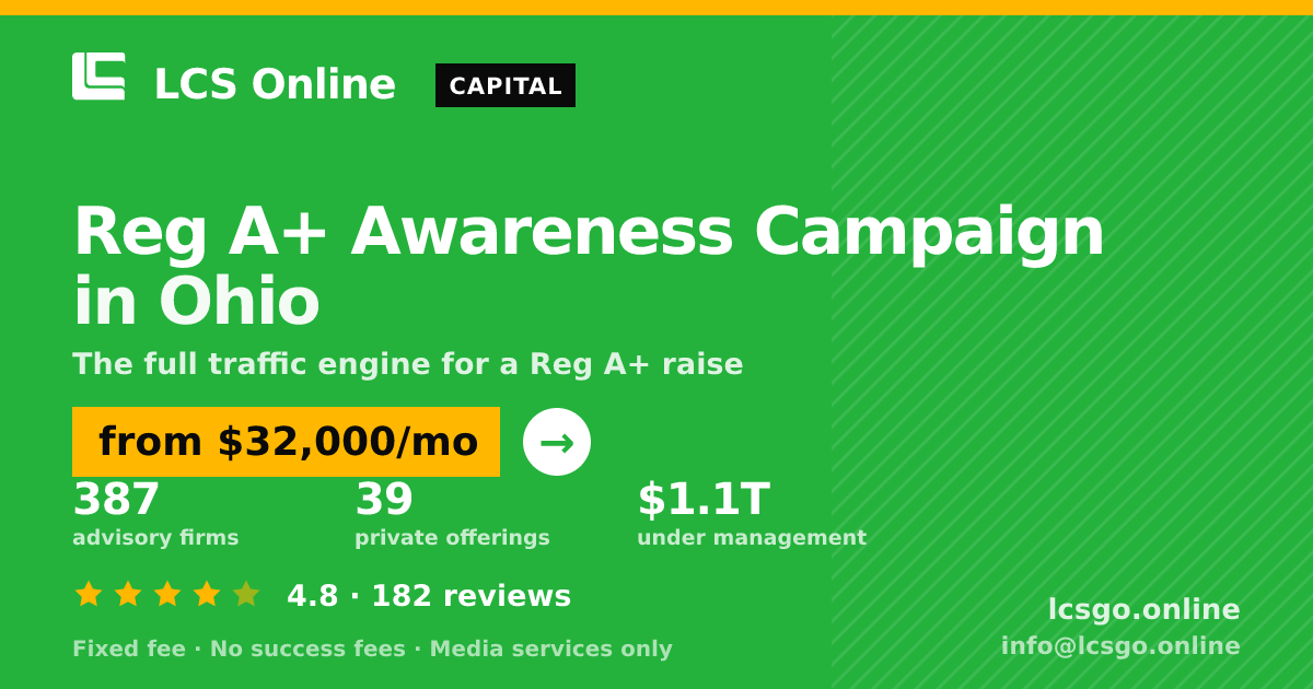 Reg A+ Awareness Campaign in Ohio — from $32,000/mo, rated 4.8/5 across 182 reviews. LCS Online.