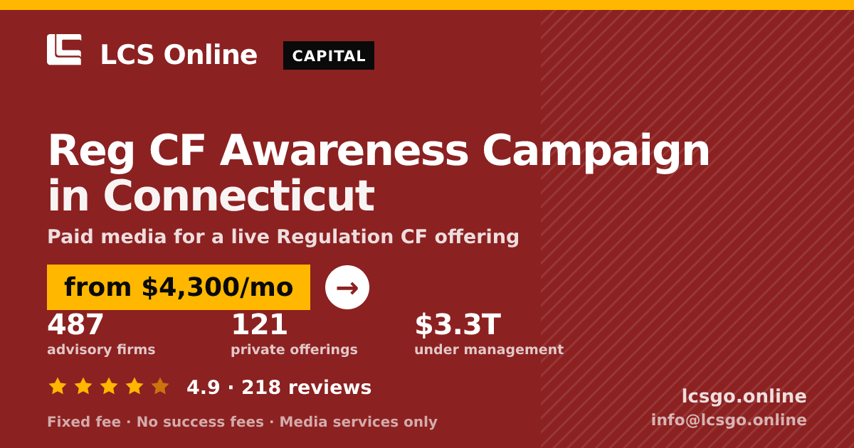 Reg CF Awareness Campaign in Connecticut — from $4,300/mo, rated 4.9/5 across 218 reviews. LCS Online.