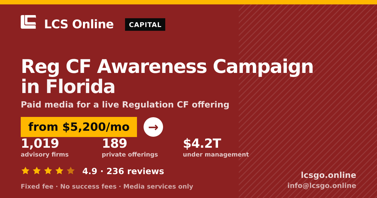 Reg CF Awareness Campaign in Florida — from $5,200/mo, rated 4.9/5 across 236 reviews. LCS Online.
