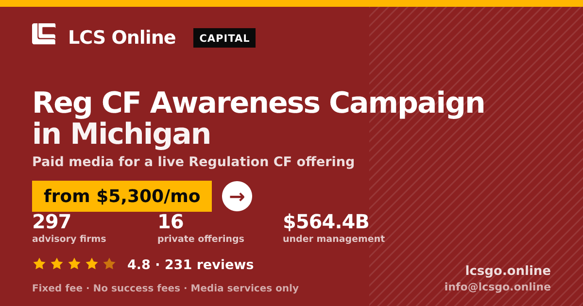 Reg CF Awareness Campaign in Michigan — from $5,300/mo, rated 4.8/5 across 231 reviews. LCS Online.