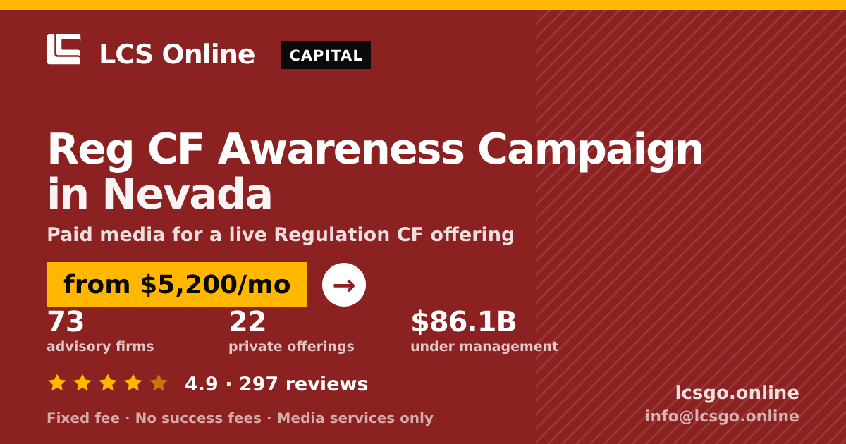 Reg CF Awareness Campaign in Nevada — from $5,200/mo, rated 4.9/5 across 297 reviews. LCS Online.