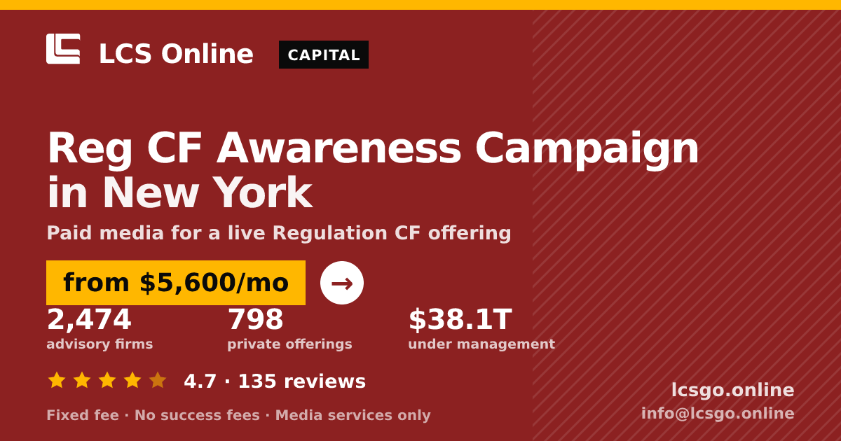 Reg CF Awareness Campaign in New York — from $5,600/mo, rated 4.7/5 across 135 reviews. LCS Online.