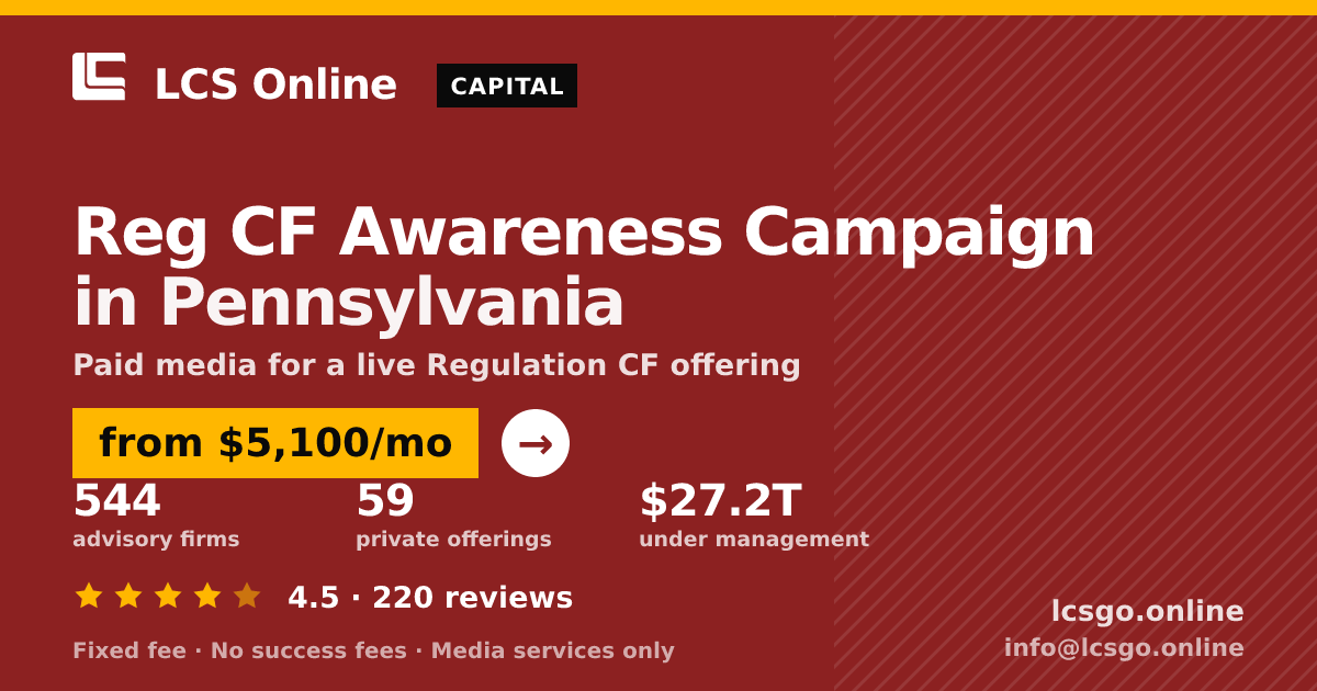 Reg CF Awareness Campaign in Pennsylvania — from $5,100/mo, rated 4.5/5 across 220 reviews. LCS Online.