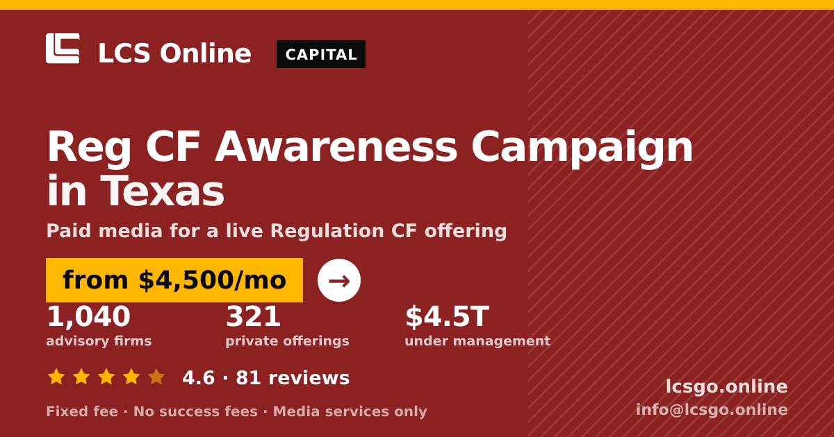 Reg CF Awareness Campaign in Texas — from $4,500/mo, rated 4.6/5 across 81 reviews. LCS Online.