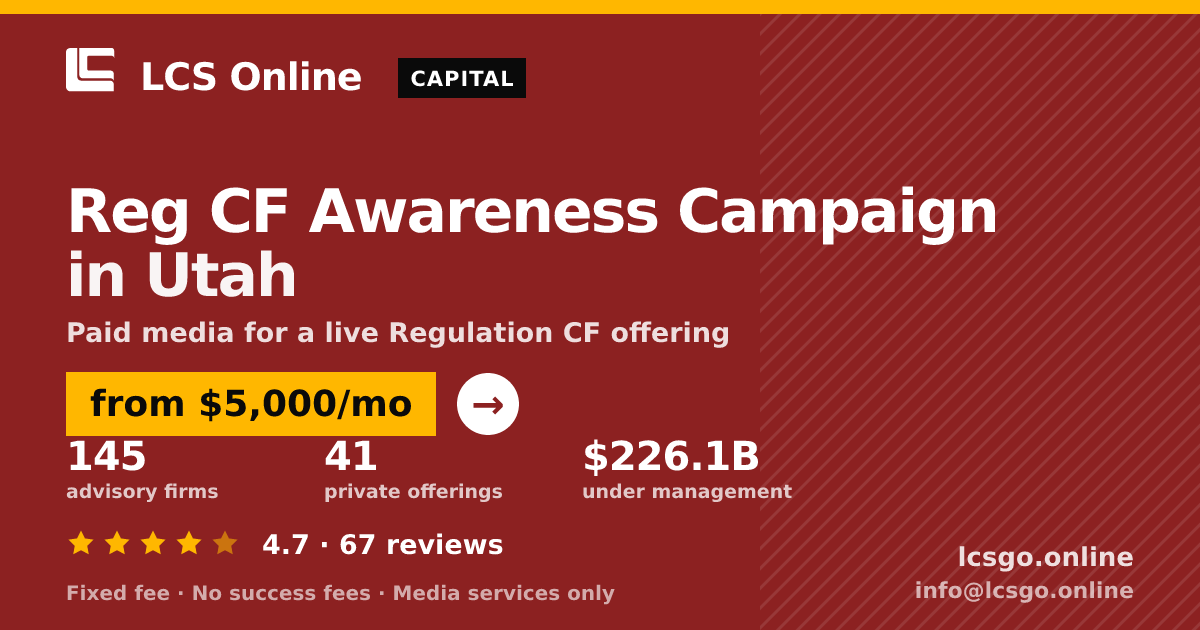 Reg CF Awareness Campaign in Utah — from $5,000/mo, rated 4.7/5 across 67 reviews. LCS Online.