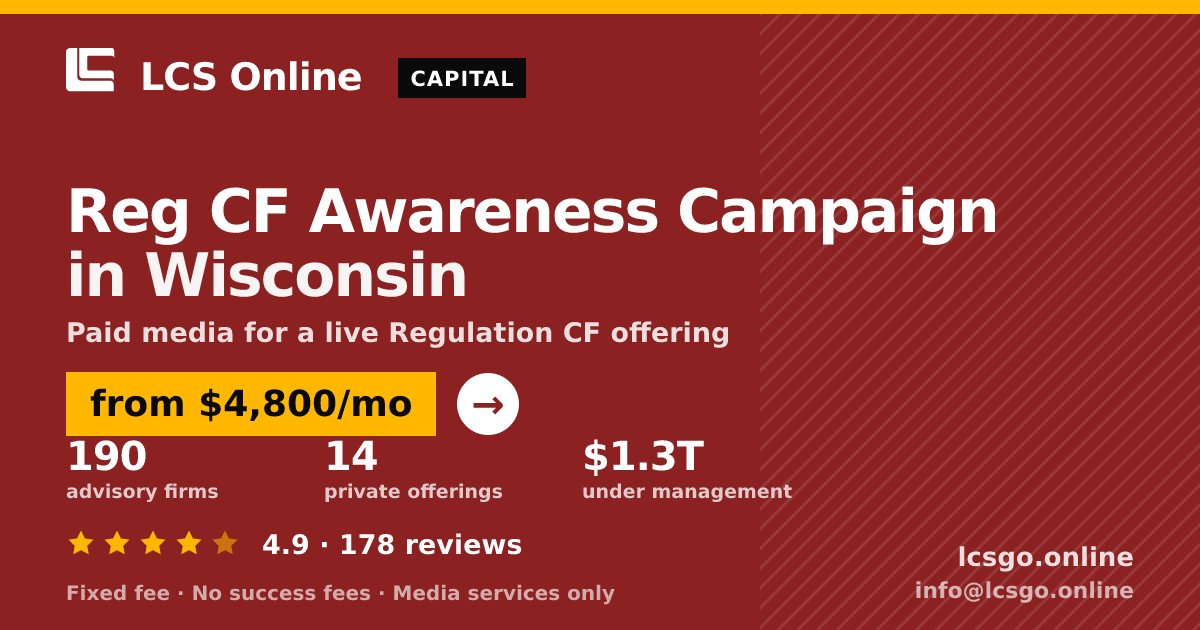 Reg CF Awareness Campaign in Wisconsin — from $4,800/mo, rated 4.9/5 across 178 reviews. LCS Online.