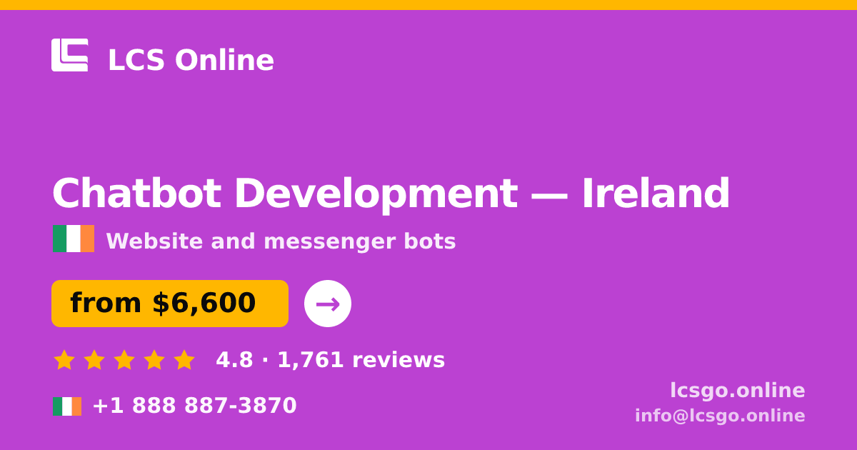 Chatbot Development in Ireland — from $6,600, rated 4.8/5 by 1761 clients. LCS Online.