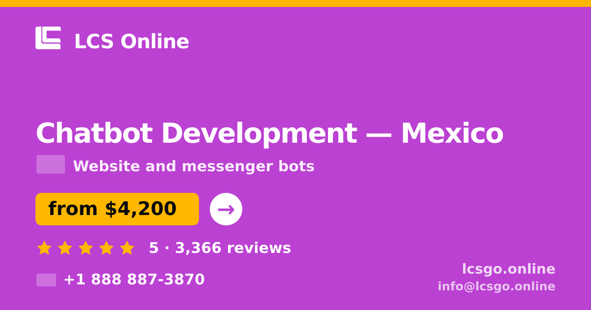 Chatbot Development in Mexico — from $4,200, rated 5/5 by 3366 clients. LCS Online.
