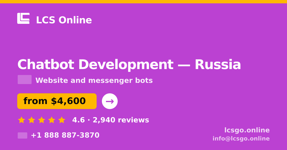 Chatbot Development in Russia — from $4,600, rated 4.6/5 by 2940 clients. LCS Online.