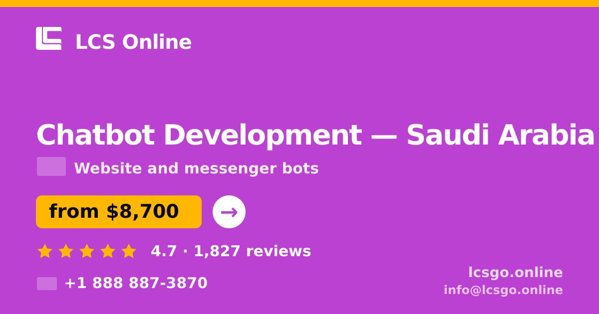 Chatbot Development in Saudi Arabia — from $8,700, rated 4.7/5 by 1827 clients. LCS Online.