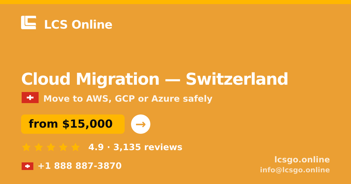 Cloud Migration in Switzerland — from $15,000, rated 4.9/5 by 3135 clients. LCS Online.