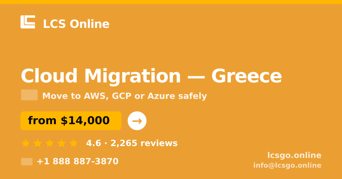 Cloud Migration in Greece — from $14,000, rated 4.6/5 by 2265 clients. LCS Online.