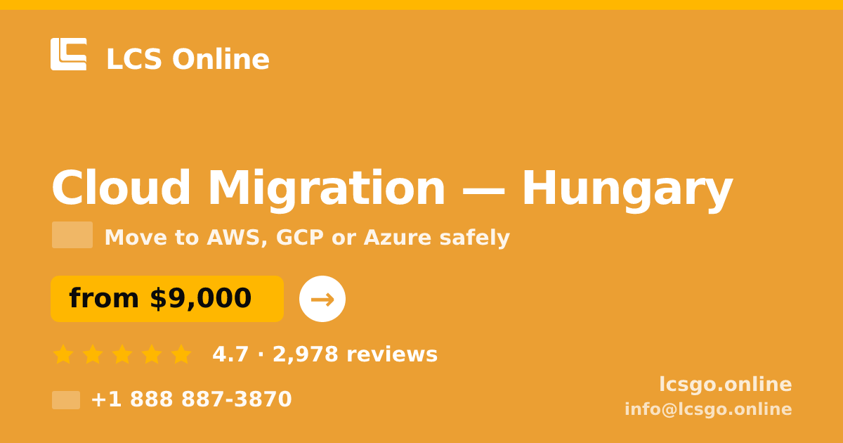 Cloud Migration in Hungary — from $9,000, rated 4.7/5 by 2978 clients. LCS Online.