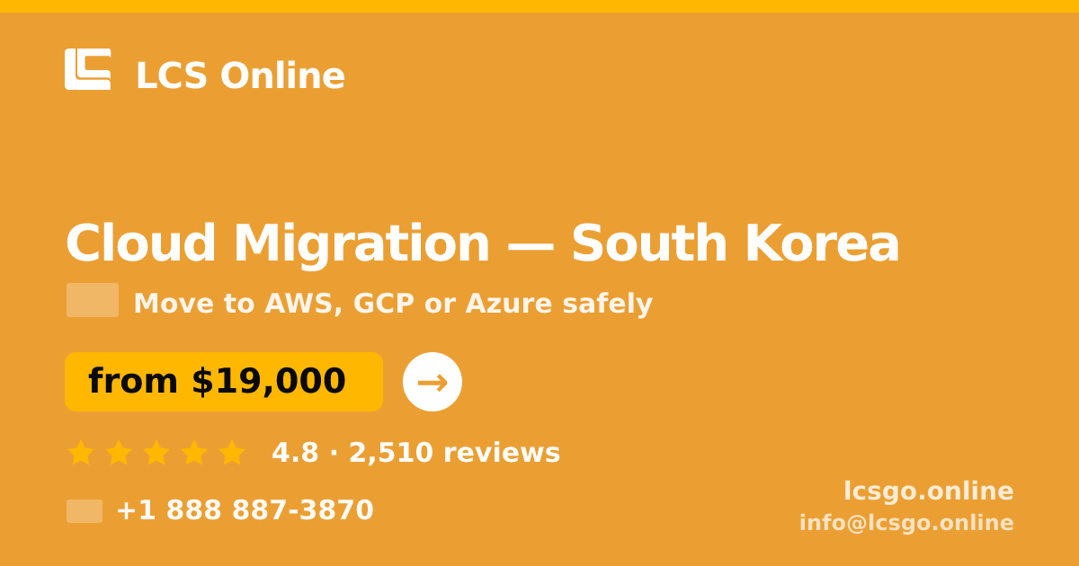 Cloud Migration in South Korea — from $19,000, rated 4.8/5 by 2510 clients. LCS Online.