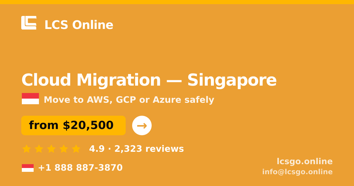 Cloud Migration in Singapore — from $20,500, rated 4.9/5 by 2323 clients. LCS Online.