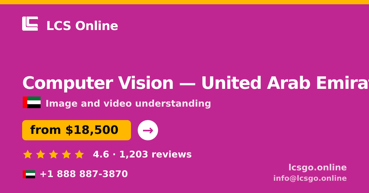 Computer Vision in United Arab Emirates — from $18,500, rated 4.6/5 by 1203 clients. LCS Online.
