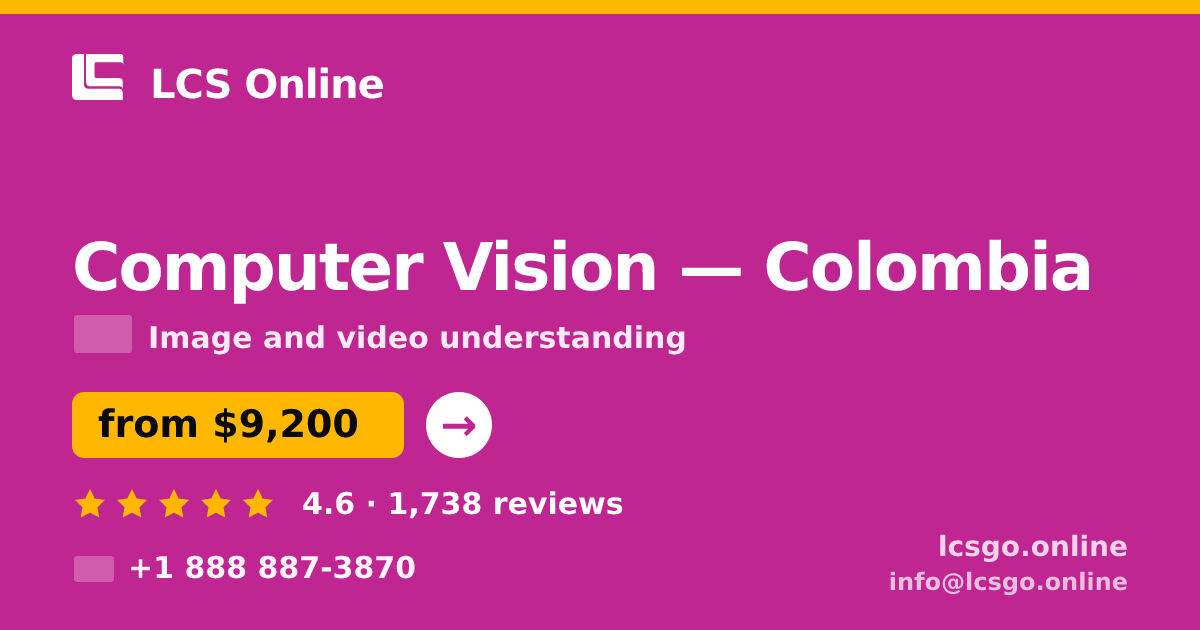 Computer Vision in Colombia — from $9,200, rated 4.6/5 by 1738 clients. LCS Online.
