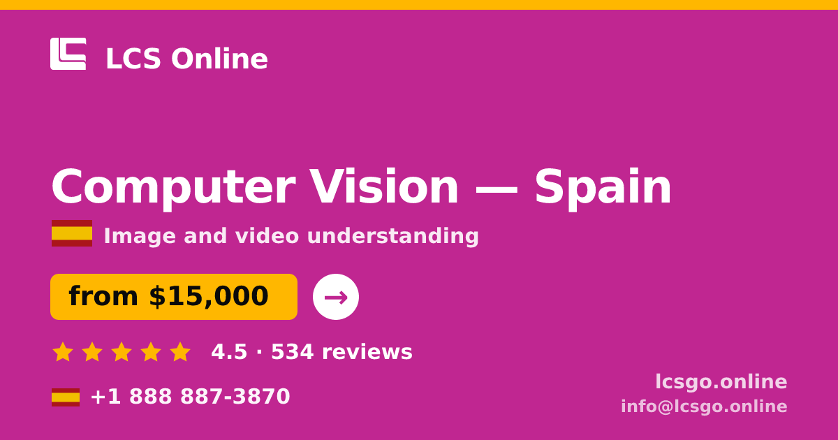 Computer Vision in Spain — from $15,000, rated 4.5/5 by 534 clients. LCS Online.