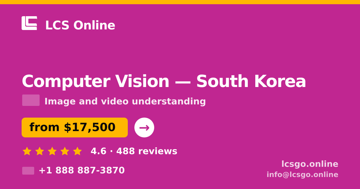 Computer Vision in South Korea — from $17,500, rated 4.6/5 by 488 clients. LCS Online.