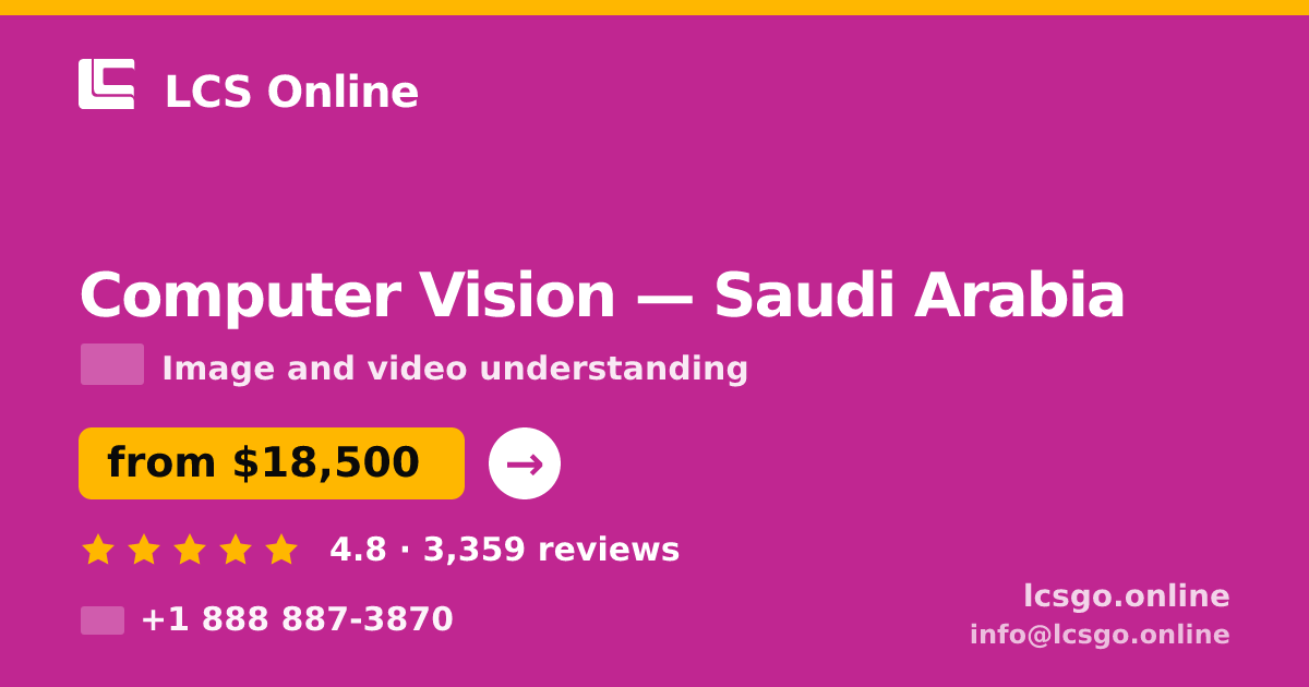 Computer Vision in Saudi Arabia — from $18,500, rated 4.8/5 by 3359 clients. LCS Online.