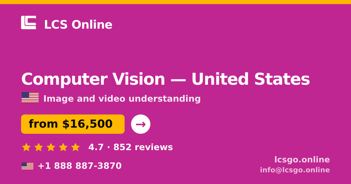 Computer Vision in United States — from $16,500, rated 4.7/5 by 852 clients. LCS Online.