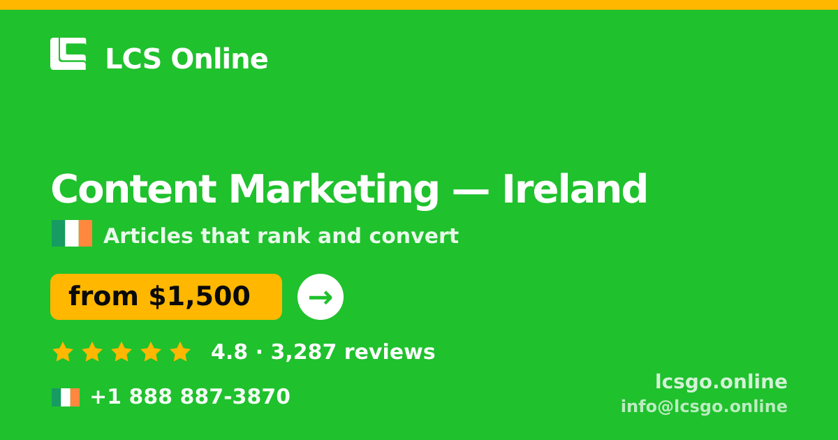 Content Marketing in Ireland — from $1,500/mo, rated 4.8/5 by 3287 clients. LCS Online.