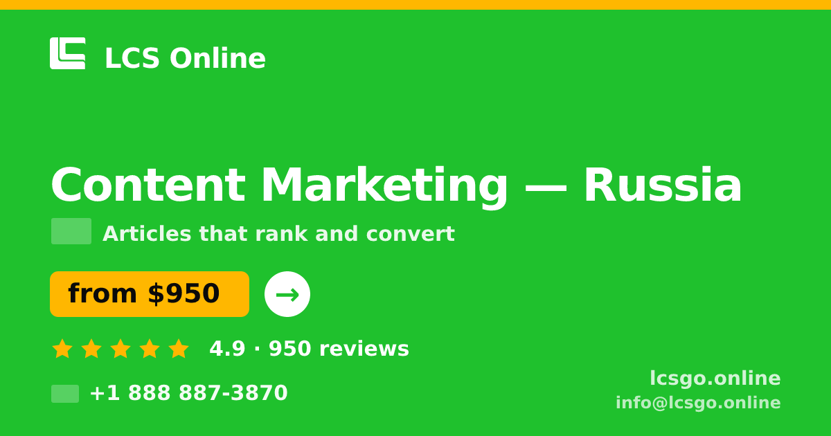 Content Marketing in Russia — from $950/mo, rated 4.9/5 by 950 clients. LCS Online.