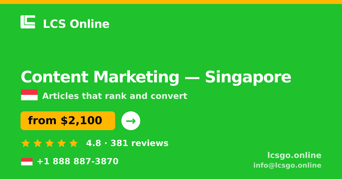 Content Marketing in Singapore — from $2,100/mo, rated 4.8/5 by 381 clients. LCS Online.