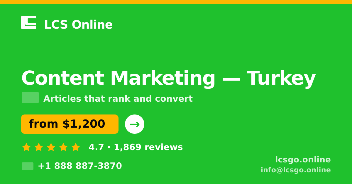 Content Marketing in Turkey — from $1,200/mo, rated 4.7/5 by 1869 clients. LCS Online.