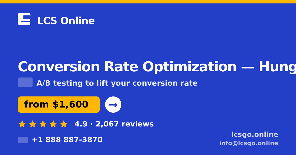 Conversion Rate Optimization in Hungary — from $1,600/mo, rated 4.9/5 by 2067 clients. LCS Online.