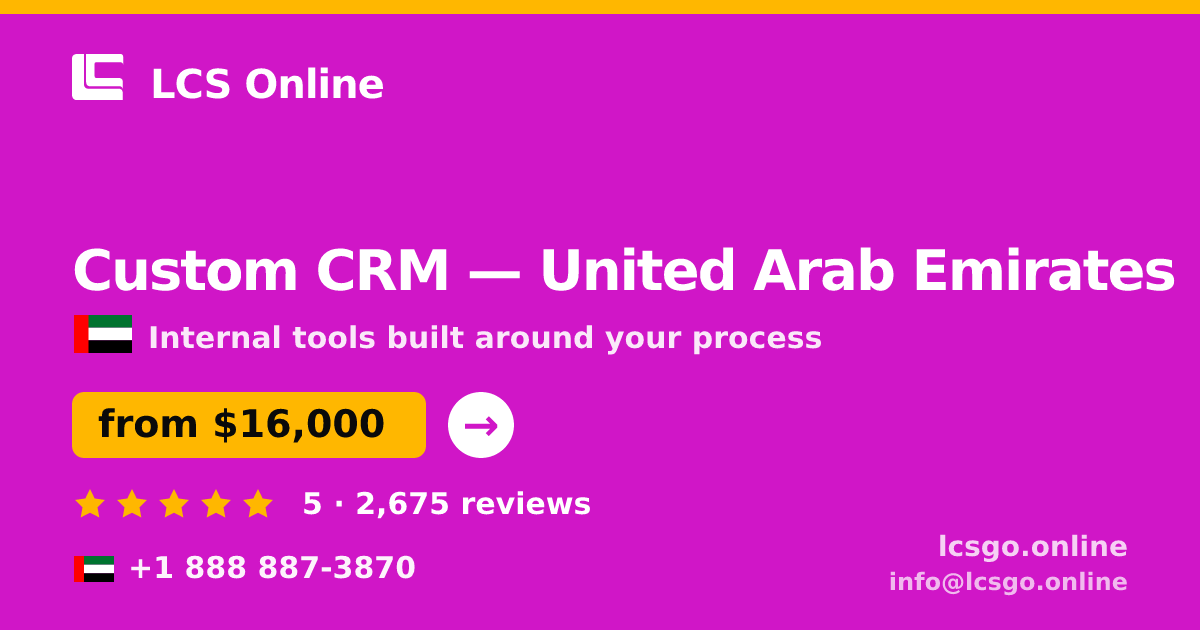 Custom CRM in United Arab Emirates — from $16,000, rated 5/5 by 2675 clients. LCS Online.