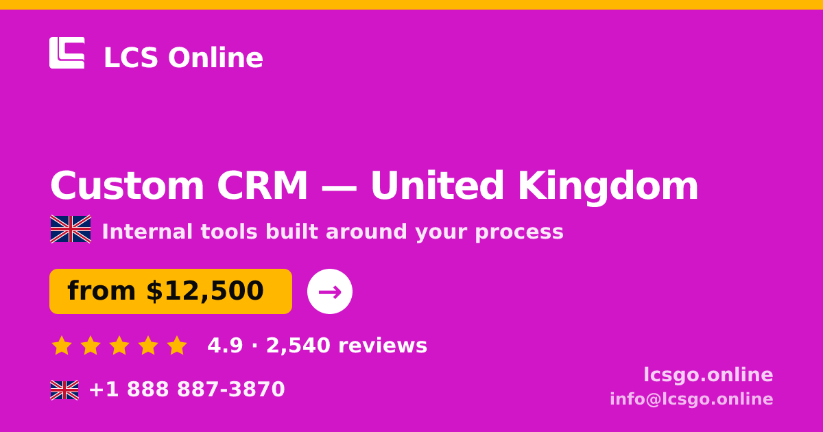 Custom CRM in United Kingdom — from $12,500, rated 4.9/5 by 2540 clients. LCS Online.